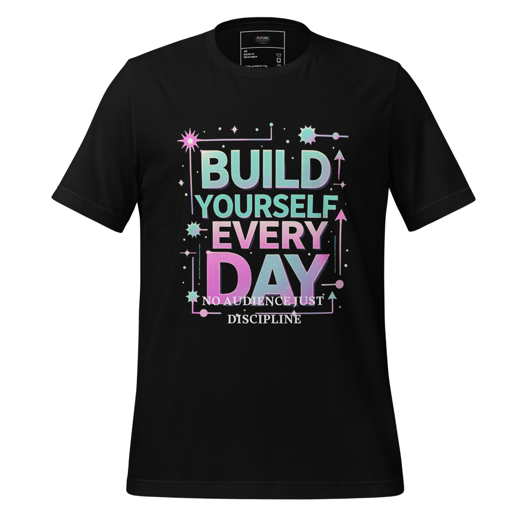 D287-Unisex T-Shirt –"BUILD YOURSELF EVERY DAY” Design