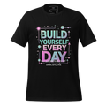 D287-Unisex T-Shirt –"BUILD YOURSELF EVERY DAY” Design